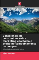 ConsciêNcia Do Consumidor Sobre Marketing EcolóGico E Efeito No Comportamento...