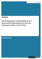 Anonymous | Die Pestpogrome. Judenpolitik In Der Reichsstadt Regensburg Zur...