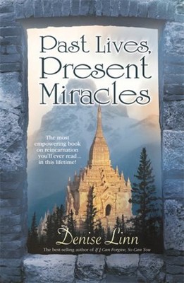 Past Lives, Present Miracles : The Most Empowering Book on Reinca