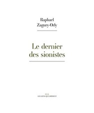 Le dernier des sionistes, Zagury-Orly, Raphael
