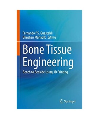 Bone Tissue Engineering: Bench to Bedside Using 3D Printing: Bench to Bedside Us