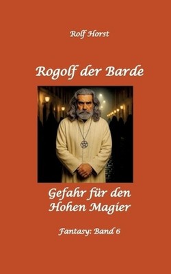 Rogolf der Barde: Lost Places, Dunkle Macht, Magier, Rituale, Silberdolch, golde