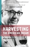 Harvesting The American Dream A Novel Based On The Life Of Ernest Gallo Buch