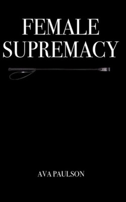 Female Supremacy Female Domination