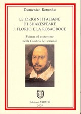Domenico Rotund Le origini italiane di Shakespeare. J. Florio e la R (Paperback)