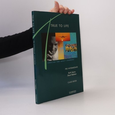 True to life: pre-intermediate: class book  |  Ruth Gairns