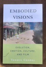 Embodied Visions : Evolution, Emotion, Culture, and Film Torben Kragh Grodal
