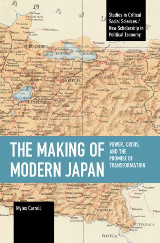 Making of Modern Japan : Power, Crisis, and the Promise of Transformation by ...