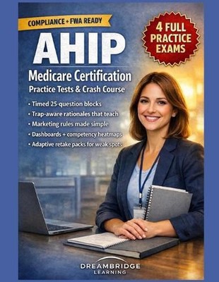 Ahip Medicare Certification Practice Tests and Crash Course: Compliance-Driven D