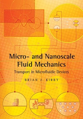 Micro- and Nanoscale Fluid Mechanics Transport in Microfluidic Devices Kirby