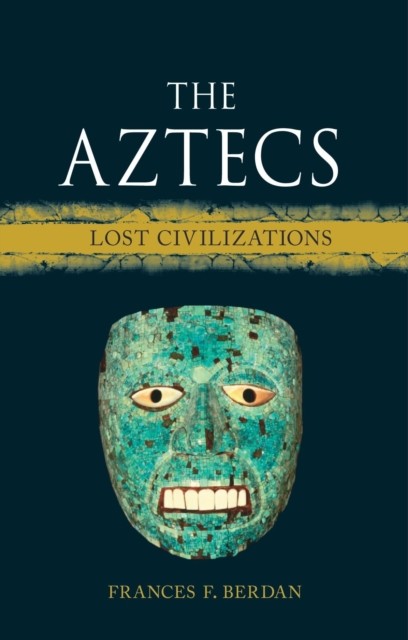 The Aztecs Lost Civilizations by Frances F. Berdan (Hardback Book)