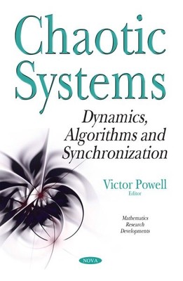 Chaotic Systems : Dynamics, Algorithms and Synchronization, Paperback by Powe...