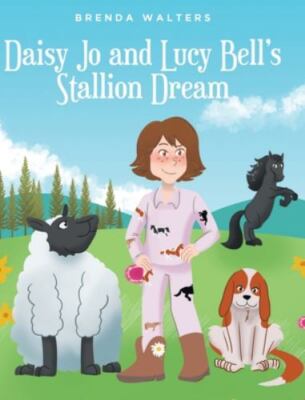 Daisy Jo And Lucy Bell's Stallion Dream by Brenda Walters, Walters, Brand New...