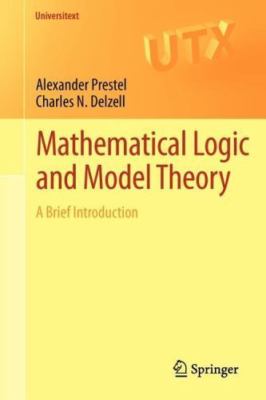 Mathematical Logic and Model Theory: A Brief Introduction (Universitext) - Prest