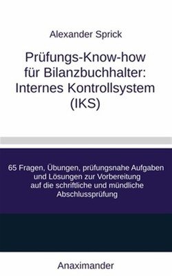 Prüfungs-Know-how für Bilanzbuchhalter: Internes Kontrollsystem (IKS): 65 Fra...