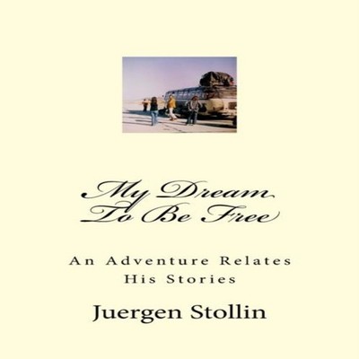 My Dream To Be Free An Adventure Relates His Stories Amazon Digit