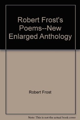 NEW ENLARGED ANTHOLOGY OF ROBERT FROST'S POEMS By Louis Untermeyer & John O'hara