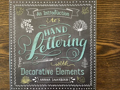 An Introduction to Hand Lettering, with Decorative Elements by Annika Sauerborn 
