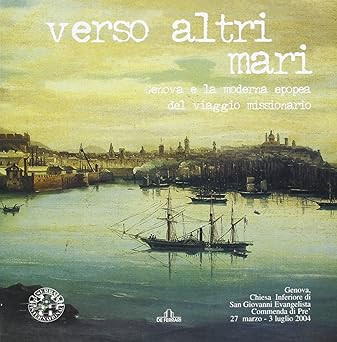 Zu anderen Meeren. Genua und das moderne Epos der Missionsreise [