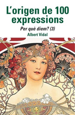 L'ORIGEN DE 100 EXPRESSIONS. PER QUE DIEM...? (3). NUEVO. Envío URGENTE. ENSAYOS