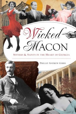NEW The History Press Wicked Macon,GA 9781467156981 No Series (Generic) Trade Pa