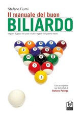 Il manuale del buon biliardo. Impara il gioco del pool e tutti i segreti d...