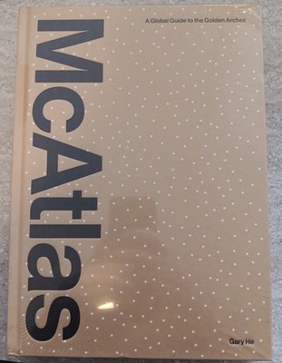 McAtlas: McDonalds Global Guide to the Golden Arches: Gary He Hardcover  Book