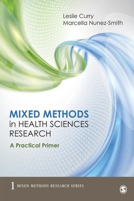 Mixed Methods in Health Sciences Research | A Practical Primer | Curry (u. a.)