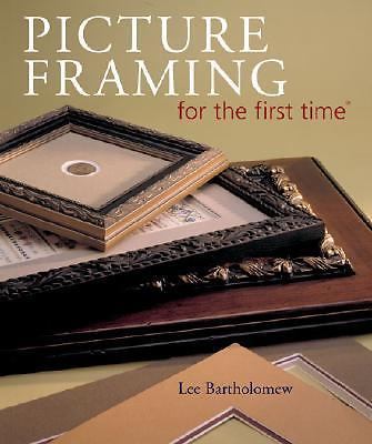 Picture Framing for the first time - 1402706340, hardcover, Lee Bartholomew