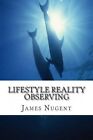 Lifestyle Reality Observing by James Nugent (Paperback / softback, 2013)
