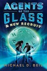 Agents of the Glass: A New Recruit by Michael D Beil (Hardback, 2016)