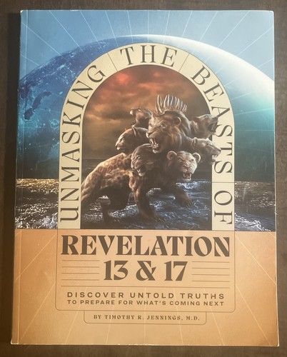 Unmasking The Beasts Of Revelation 13 & 17 – Jennings, Timothy R. MD – 2022 — VG - Picture 1 of 21