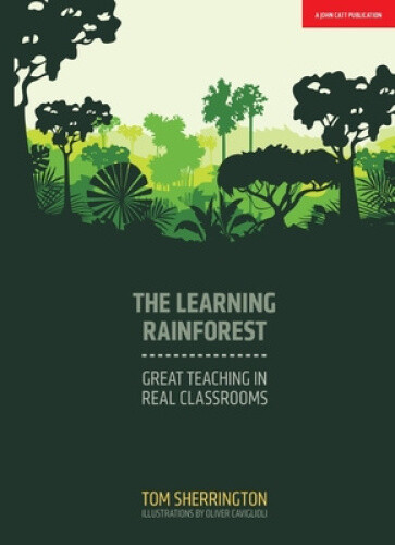 Thumbnail - The Learning Rainforest: Great Teaching In Real Classrooms By Tom