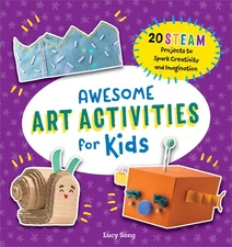 Awesome Art Activities for Kids: 20 STEAM Projects to Spark Creativity and I...