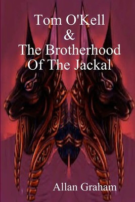 Allan Graham | Tom O'Kell And The Brotherhood Of The Jackal | Taschenbuch (2015)