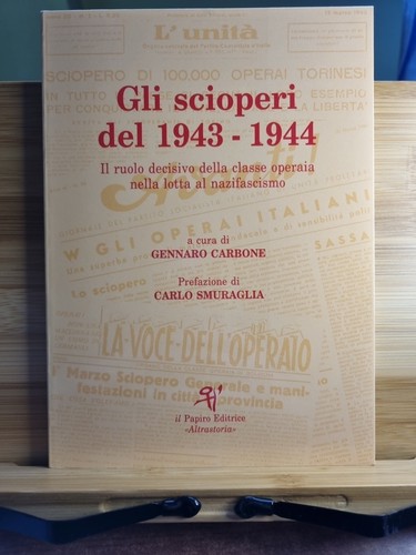 CARBONE-GLI SCIOPERI DEL 1943-1944,IL RUOLO DECISIVO DELLA CLASSE OPERAIA... - Foto 1 di 1