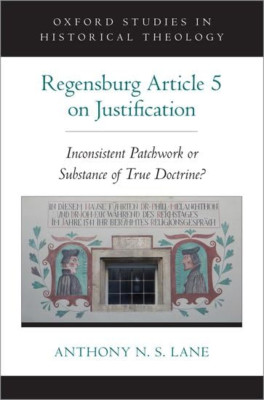 The Regensburg Article 5 on Justification: Inconsistent - Hardback NEW Lane, Ant