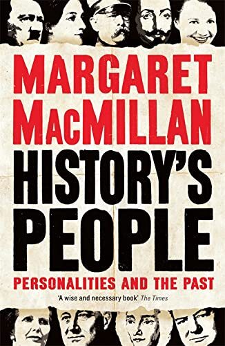 History's People: Personalities and the Past By Professor Margaret MacMillan