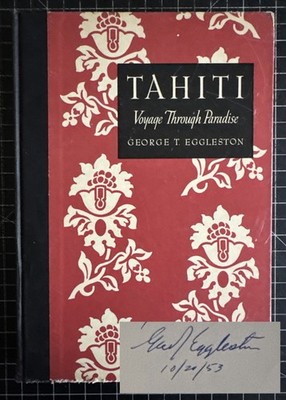 Tahiti : Voyage Through Paradise by George Teeple Eggleston (SIGNED HC 1st 1953)