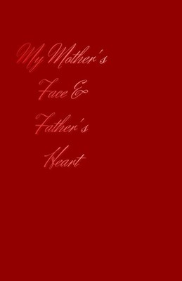 My Mother s Face & Father s Heart