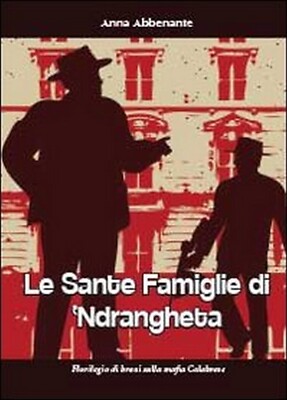 Le sante famiglie di  ndrangheta,  di Anna Abbenante,  2013,  Youcanprint
