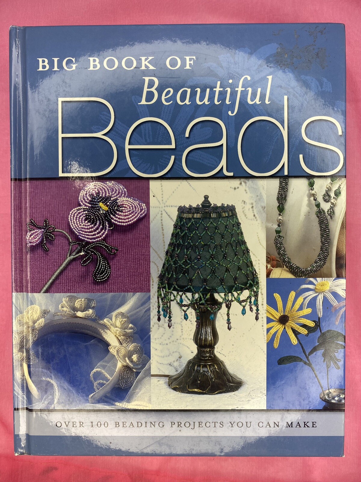 Big Book of Beautiful Beads with Over 100 DIY Beading Projects
