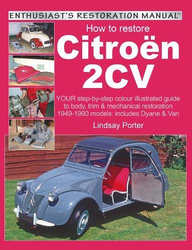 Lindsay Porter Citroen 2cv, Enthusiast’s Restoration Manual (Tascabile)