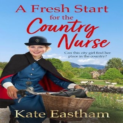 A Fresh Start for the Country Nurse Kate Eastham Hardcover Boldwo