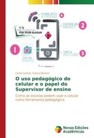 O Uso PedagóGico Do Celular E O Papel Do Supervisor De Ensino Cintia Santos Tolo