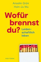 WofüR Brennst Du? | Leidenschaftlich Leben | Anselm GrüN (U. A.) | Buch | 144 S.