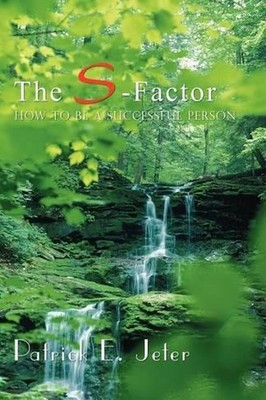The S-Factor: How To Be A Successful Person by Patrick E. Jeter (English) Paperb