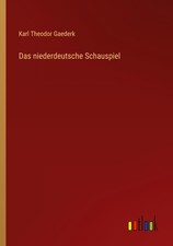 Das niederdeutsche Schauspiel Karl Theodor Ga...