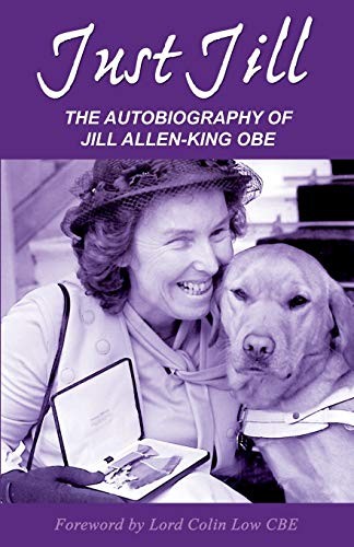 Just Jill: Autobiography of Jill Allen-King OBE - Allen-King, Jill