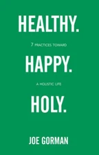 Healthy Happy Holy: 7 Practices toward a Holistic Life - VERY GOOD